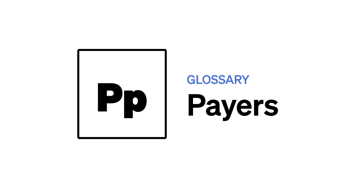 Payers | Healthcare Brew Glossary
